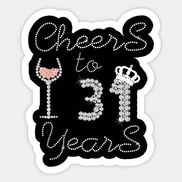 Girl Queen Drink Wine Cheers To 31 Years Old Happy Birthday Sticker by Cortes1